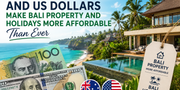 Strong Australian and US Dollars Make Bali Property and Holidays More Affordable Than Ever
